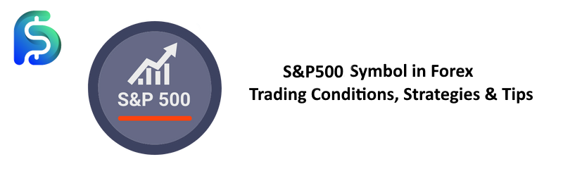 S&P Symbol in Forex - S&P500 Symbol in financial markets